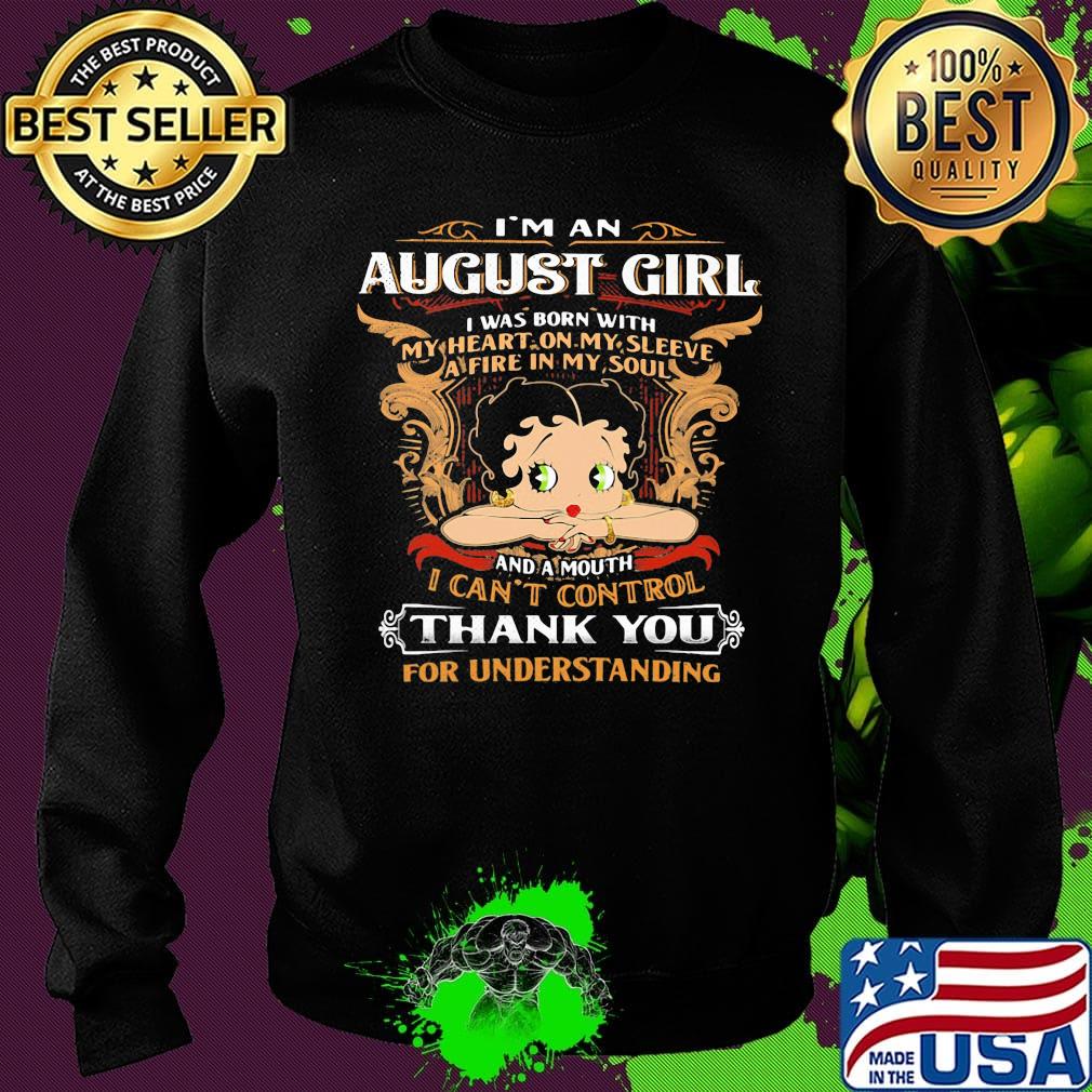 I'm A August Girl I Was Born With I Can't Control Thank You For Understanding Shirt Sweater I'm A August Girl I Was Born With I Can't Control Thank You For Understanding Shirt Sweater
