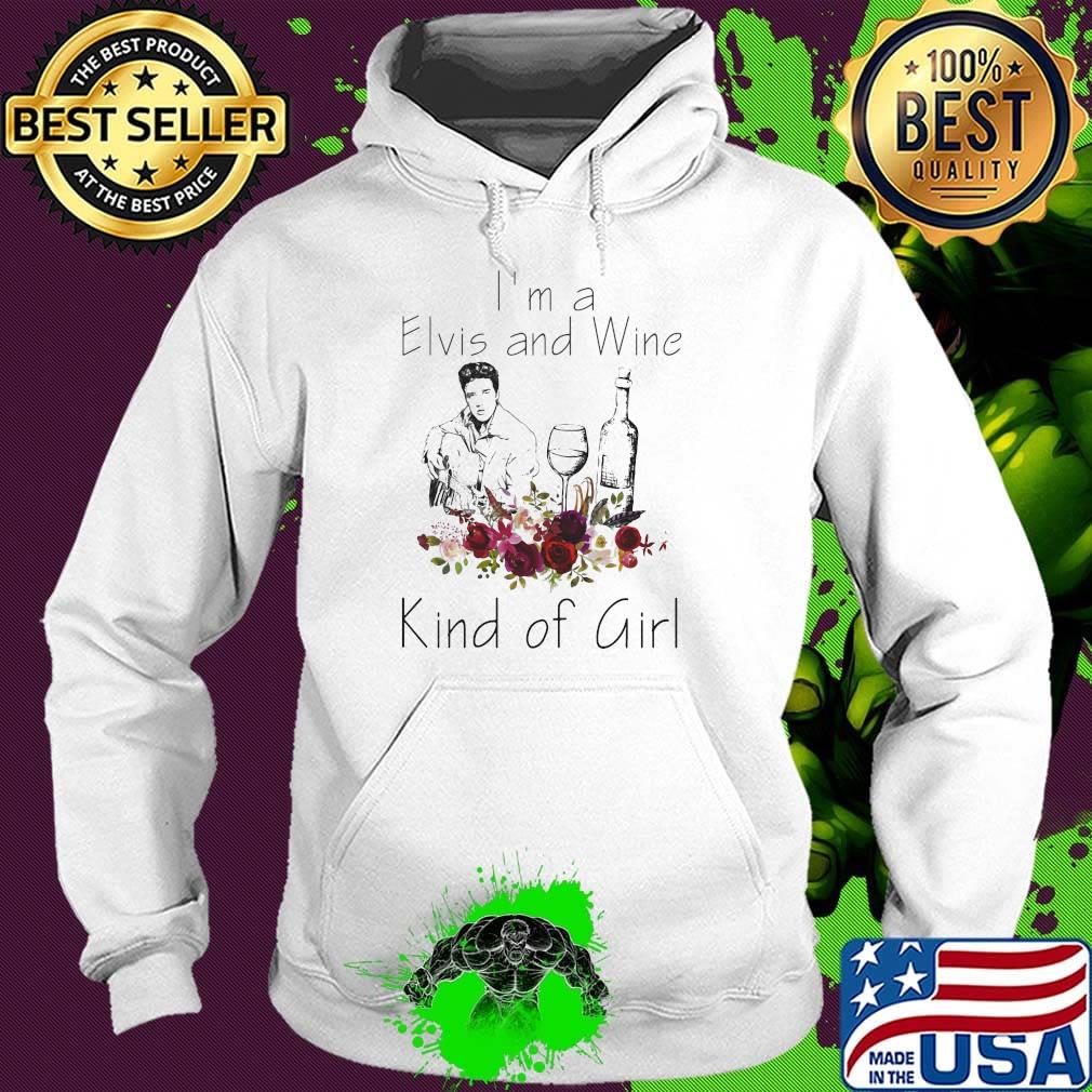 I'm a elvis and wine kind of girl flowers s Hoodie I'm a elvis and wine kind of girl flowers s Hoodie