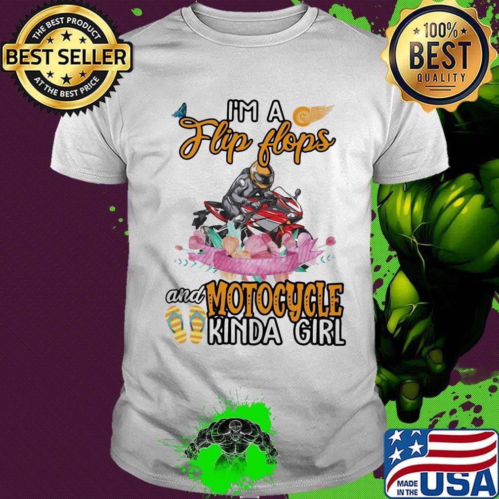 I'm A Flip Flops And Motocycle Kinda Girl Flower Shirt