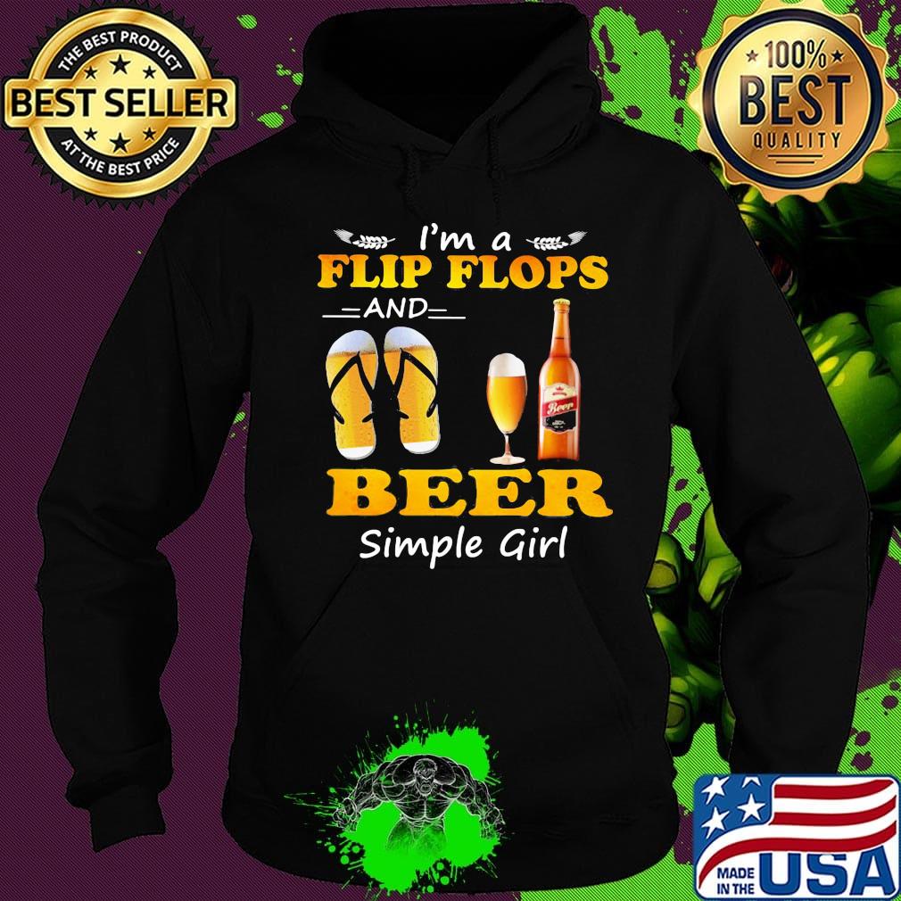 I'M A FLIP FLOPS BEER SIMPLE GIRL SHIRT Hoodie I'M A FLIP FLOPS BEER SIMPLE GIRL SHIRT Hoodie