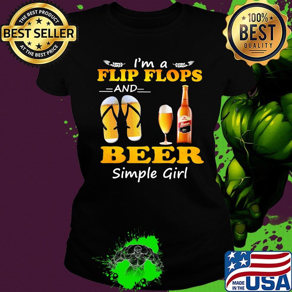 I'M A FLIP FLOPS BEER SIMPLE GIRL SHIRT Ladies tee I'M A FLIP FLOPS BEER SIMPLE GIRL SHIRT Ladies tee