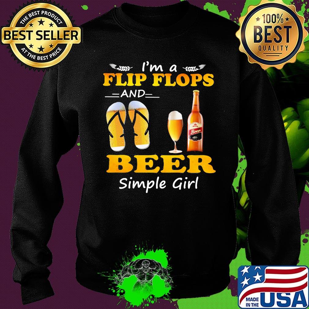 I'M A FLIP FLOPS BEER SIMPLE GIRL SHIRT Sweater I'M A FLIP FLOPS BEER SIMPLE GIRL SHIRT Sweater