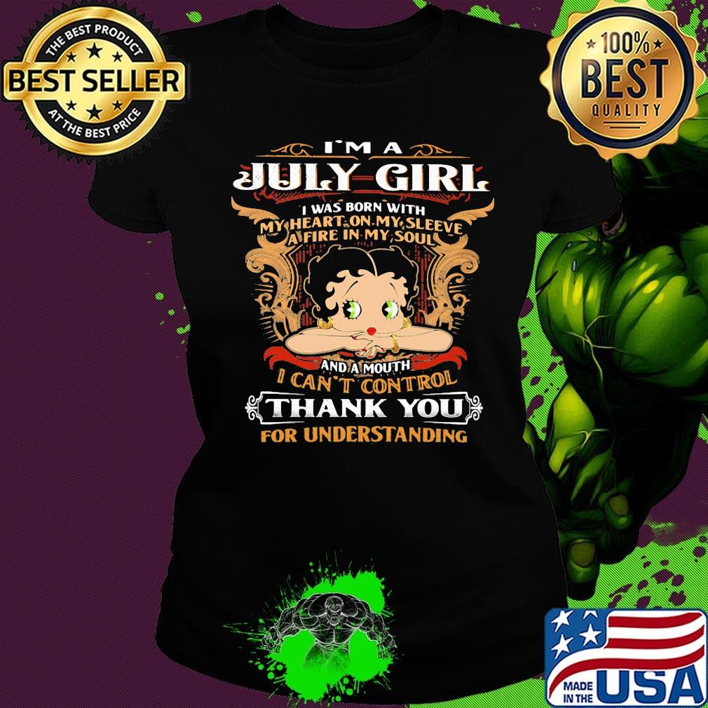 I'm A July Girl I Was Born With I Can't Control Thank You For Understanding Shirt Ladies tee I'm A July Girl I Was Born With I Can't Control Thank You For Understanding Shirt Ladies tee