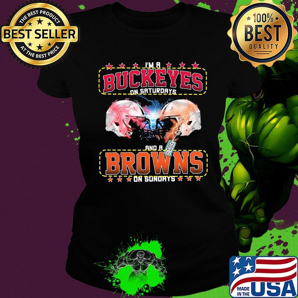 I'm a ohio state buckeyes on saturdays and a cleveland browns team on sundays stars football s Ladies tee I'm a ohio state buckeyes on saturdays and a cleveland browns team on sundays stars football s Ladies tee