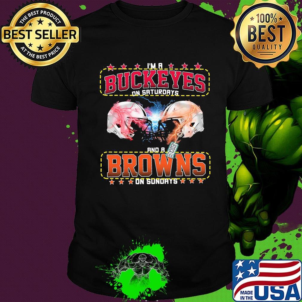 I'm a ohio state buckeyes on saturdays and a cleveland browns team on sundays stars football shirt