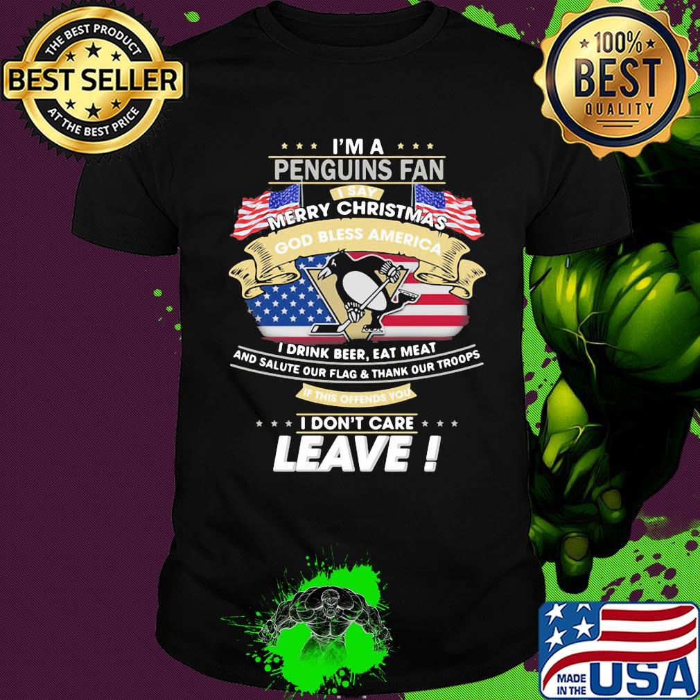 I'm A Pittsburgh Penguins Fan I Say Mery Christmas God Bless America I Drink Beer Eat Meat And Salute Our Flag and Thank Our Troops Independence Day shirt