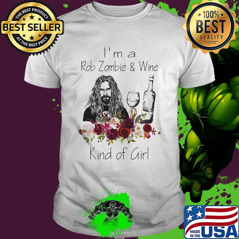 I'm a rob zombie and wine kind of girl flowers shirt