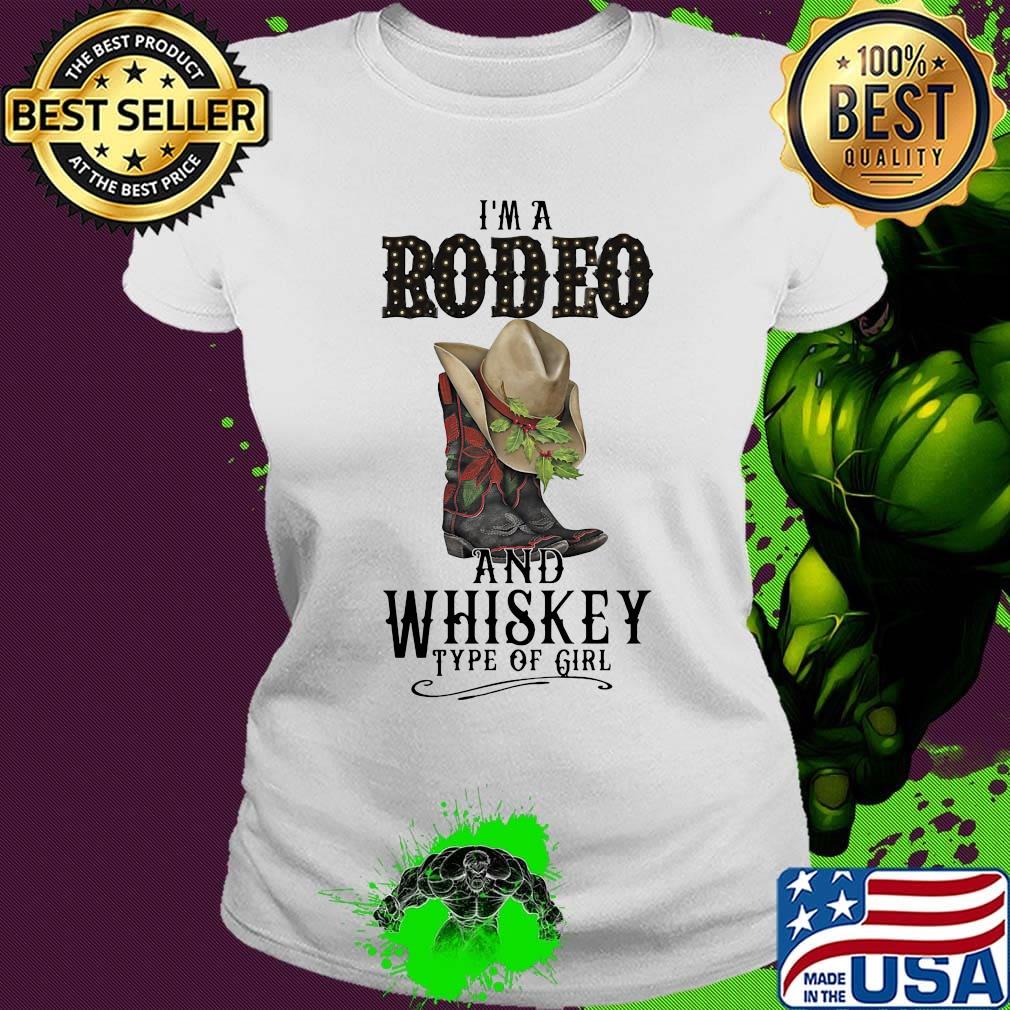 I'm a rodeo and whiskey type of girl veteran s Ladies tee I'm a rodeo and whiskey type of girl veteran s Ladies tee