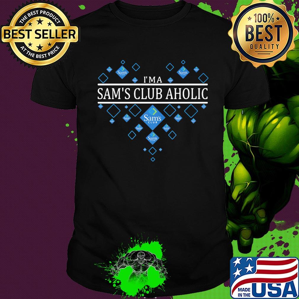 I'm a sam's club aholic heart shirt