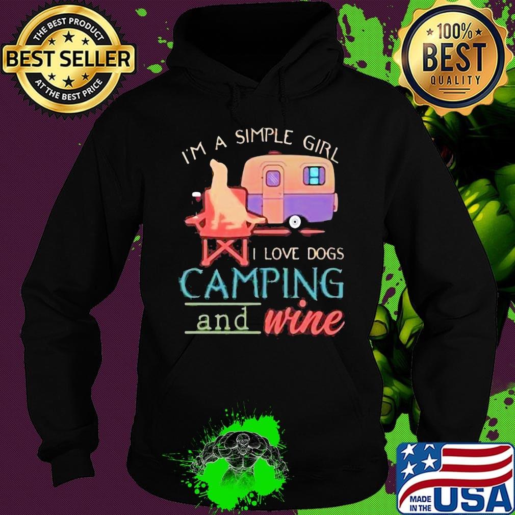I'm a simple girl I love dogs camping and wine s Hoodie I'm a simple girl I love dogs camping and wine s Hoodie