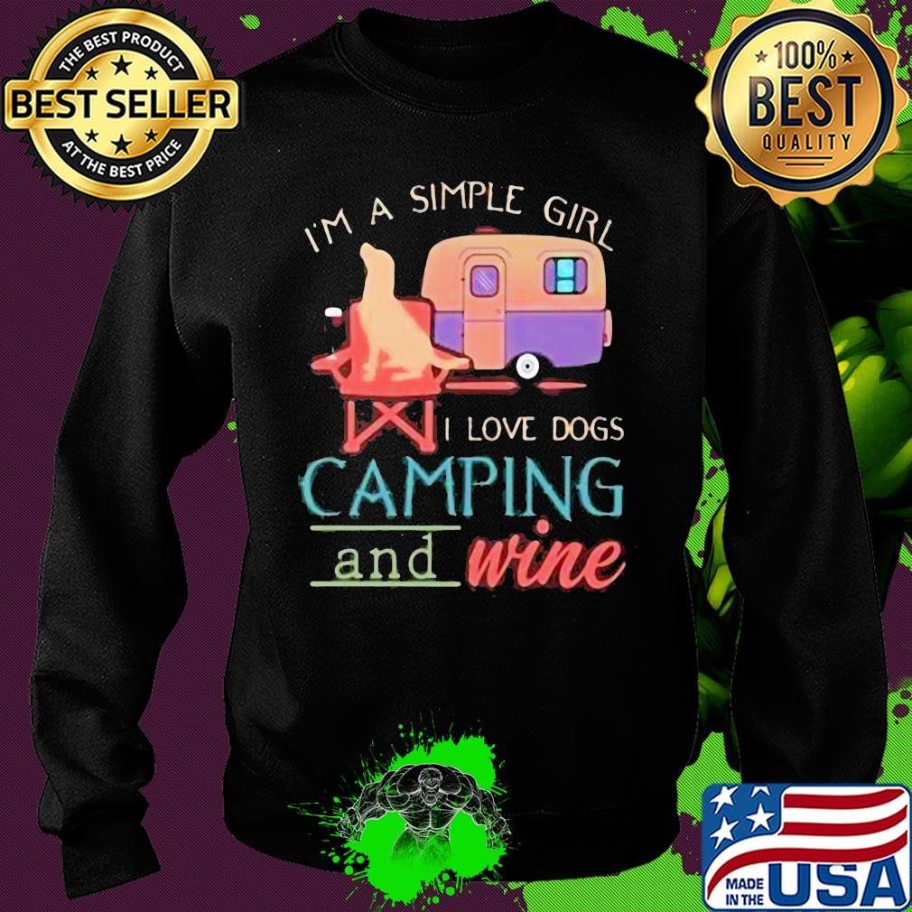 I'm a simple girl I love dogs camping and wine s Sweater I'm a simple girl I love dogs camping and wine s Sweater