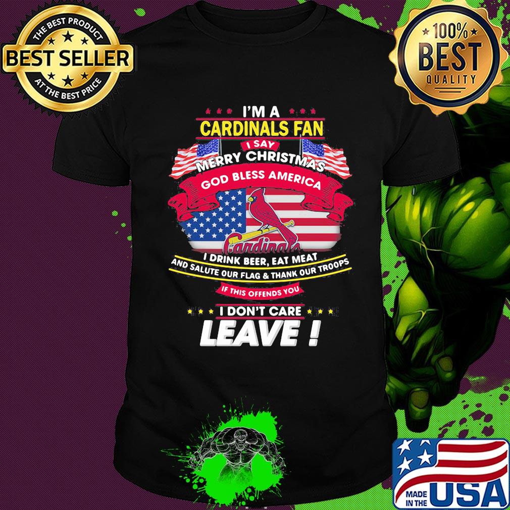 I'm a st. louis cardinals fan I say mery christmas god bless america I drink beer eat meat and salute our flag and thank our troops independence day shirt