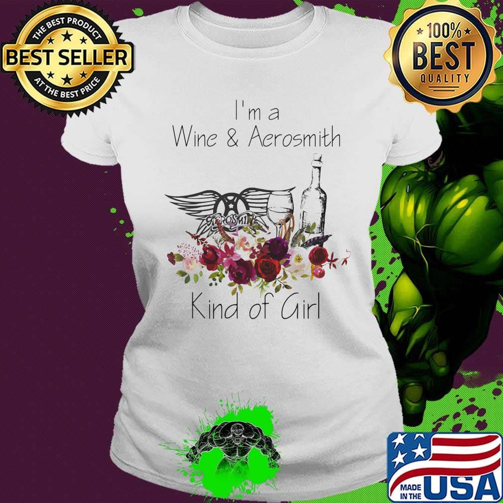 I'm a wine and aerosmith kind of girl flowers s Ladies tee I'm a wine and aerosmith kind of girl flowers s Ladies tee