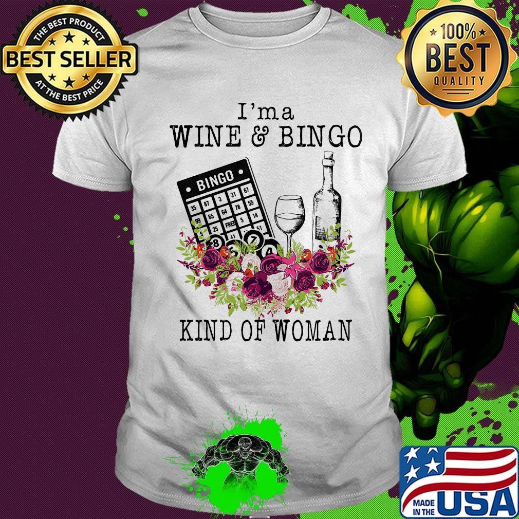 I'm a wine and bingo kind of woman flowers shirt