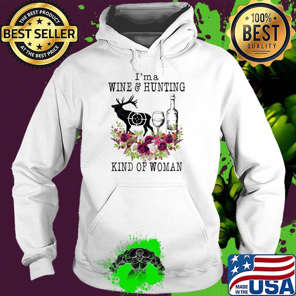 I'm a wine and hunting kind of woman flowers s Hoodie I'm a wine and hunting kind of woman flowers s Hoodie