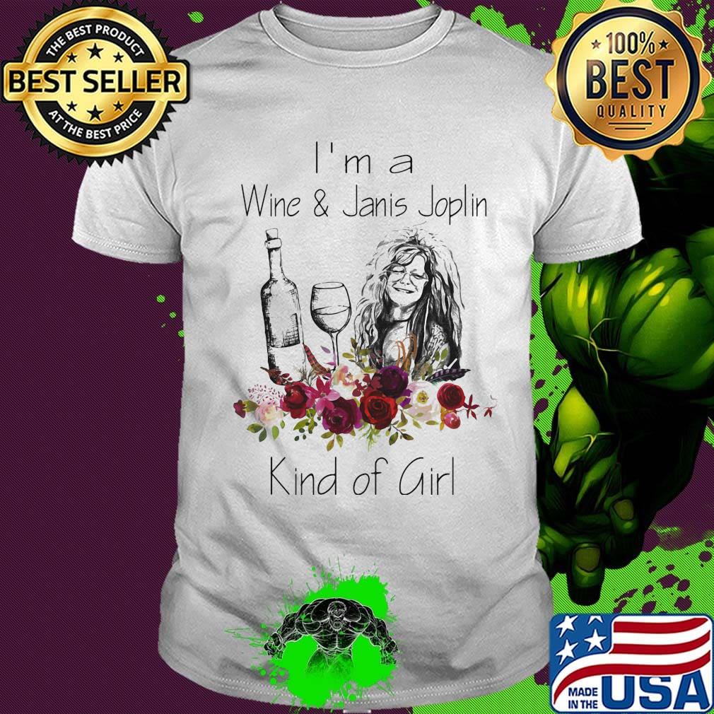 I'm a wine and janis joplin kind of girl flowers shirt