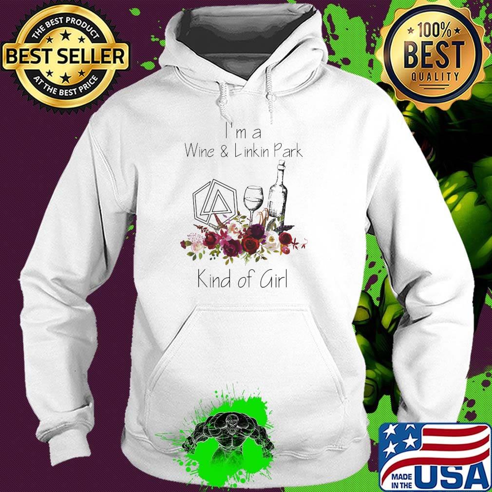 I'm a wine and linkin park kind of girl flowers s Hoodie I'm a wine and linkin park kind of girl flowers s Hoodie