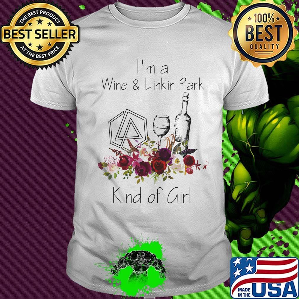 I'm a wine and linkin park kind of girl flowers shirt
