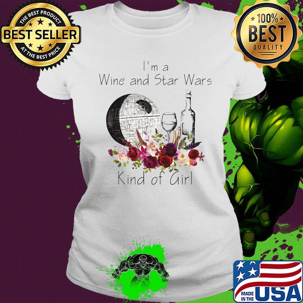I'm a wine and star wars kind of girl flowers s Ladies tee I'm a wine and star wars kind of girl flowers s Ladies tee