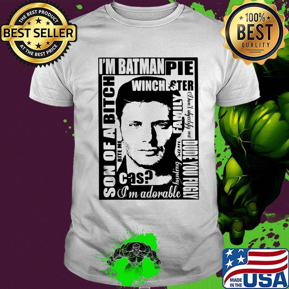 I'm batman pie winchester son of a bitch shirt