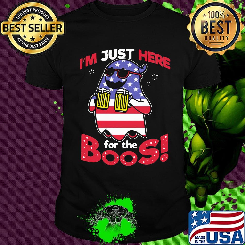 I'm just here for the boos beer american flag independence day shirt