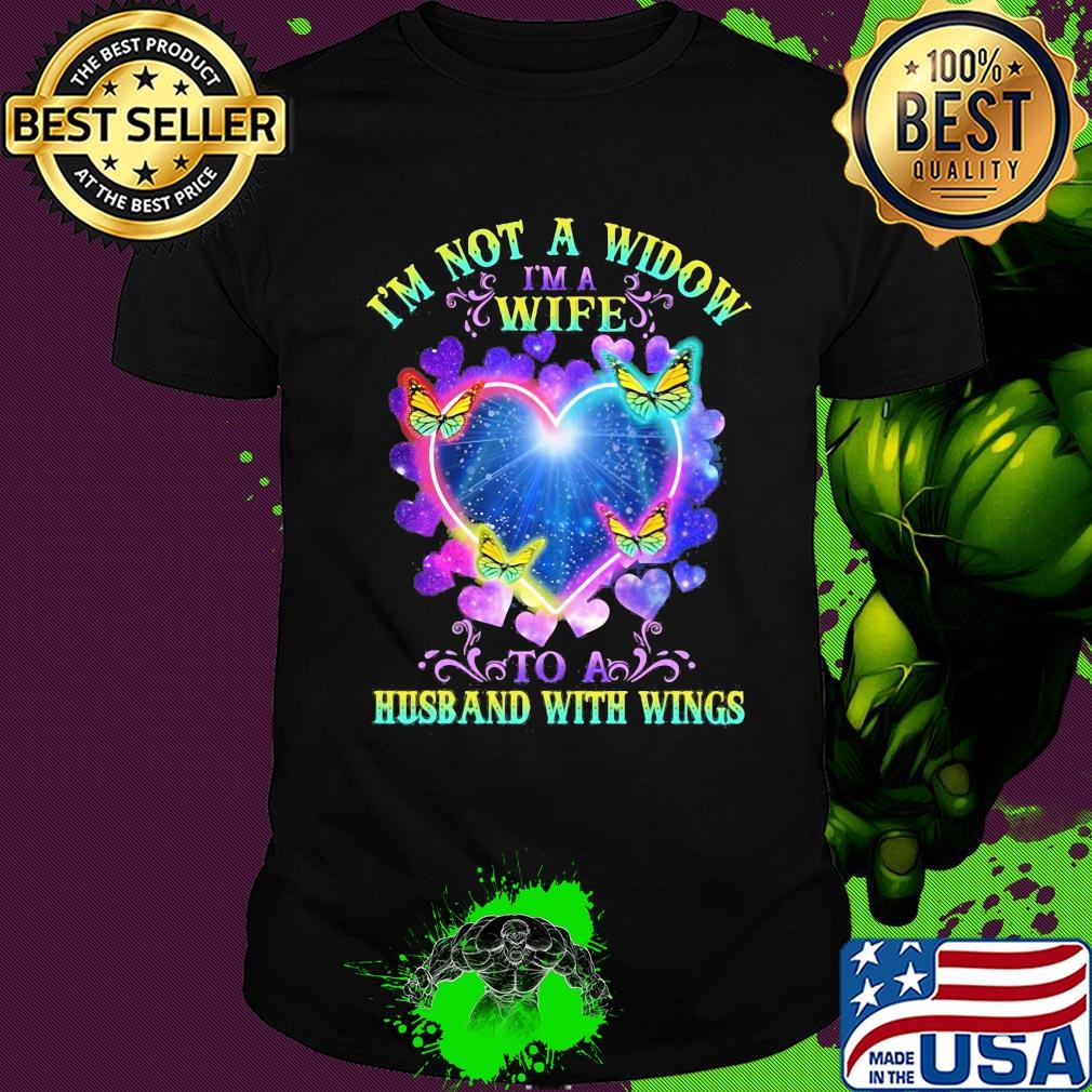 I'm not a widow I'm a wife to a husband with wings heart butterflies shirt