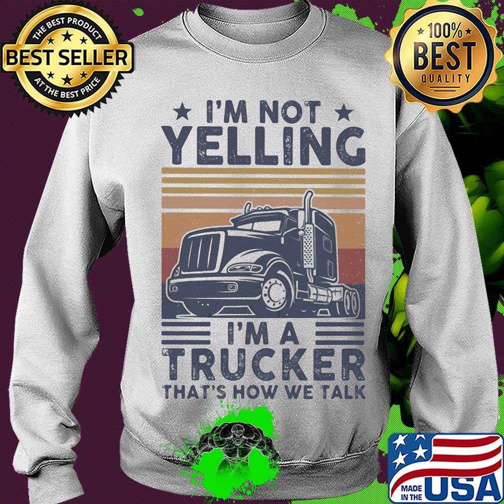 I'm not yelling I'm a trucker that's how we talk vintage s Sweater I'm not yelling I'm a trucker that's how we talk vintage s Sweater