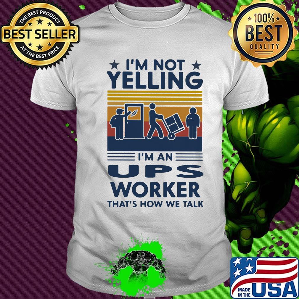 I'm not yelling i'm an ups worker that's how we talk stars vintage retro shirt