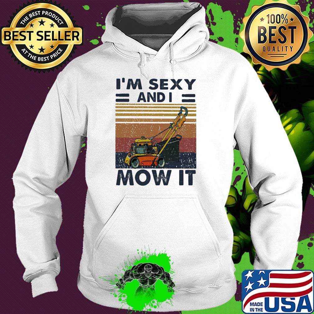 I'm Sexy And I Mow It Rollers Vintage Retro Shirt Hoodie I'm Sexy And I Mow It Rollers Vintage Retro Shirt Hoodie