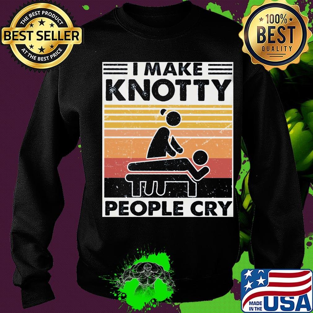 I make knotty people cry vintage retro black s Sweater I make knotty people cry vintage retro black s Sweater