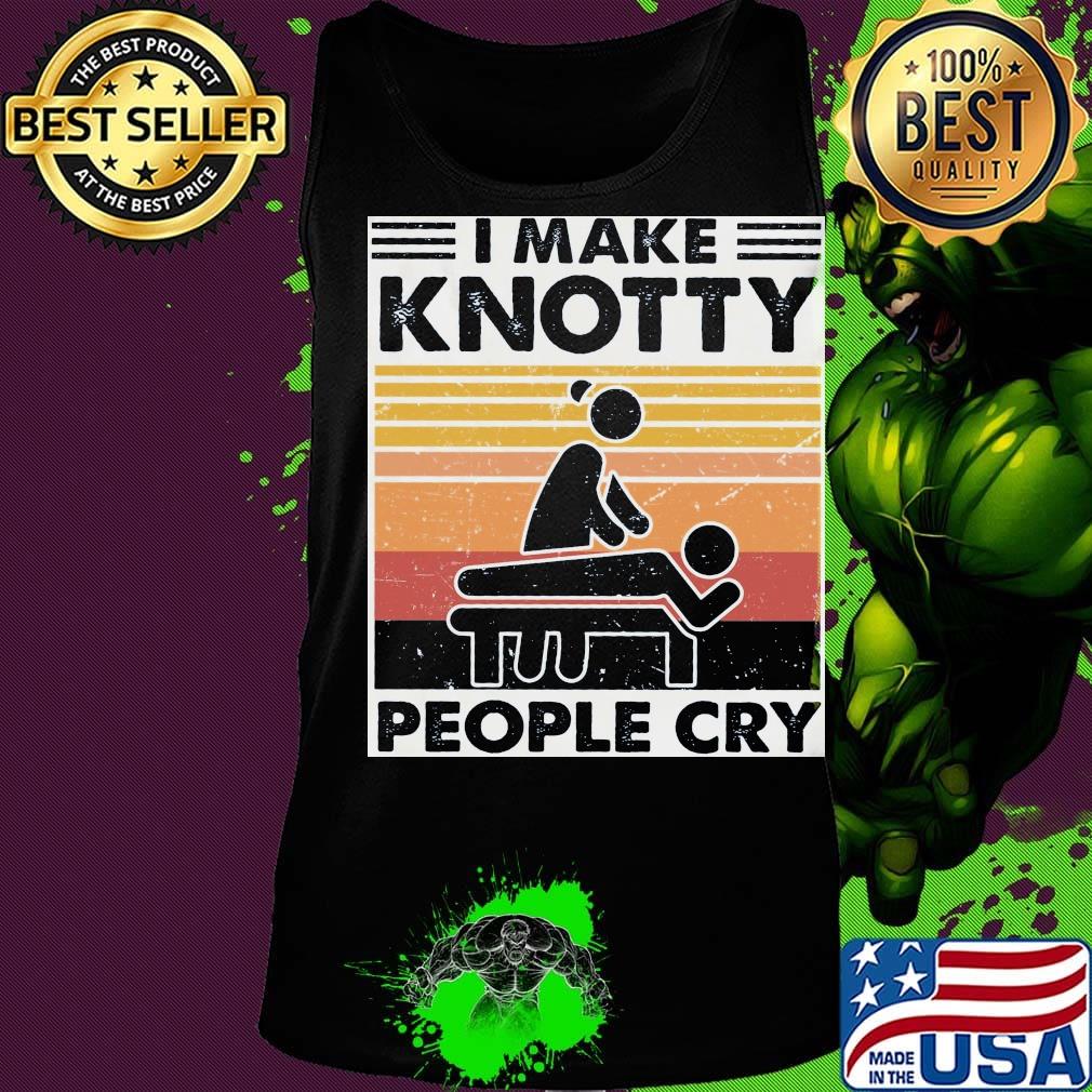 I make knotty people cry vintage retro black s Tank top I make knotty people cry vintage retro black s Tank top
