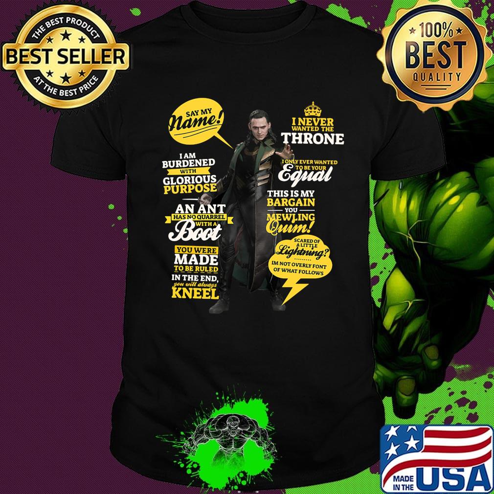 I never wanted the throne say my name i am burdened with glorious purpose an ant has no quarrel with a boot shirt