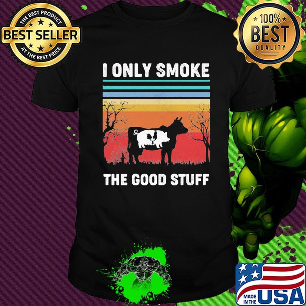 I Only Smoke The Good Stuff Cow Chicken Vintage Retro Shirt