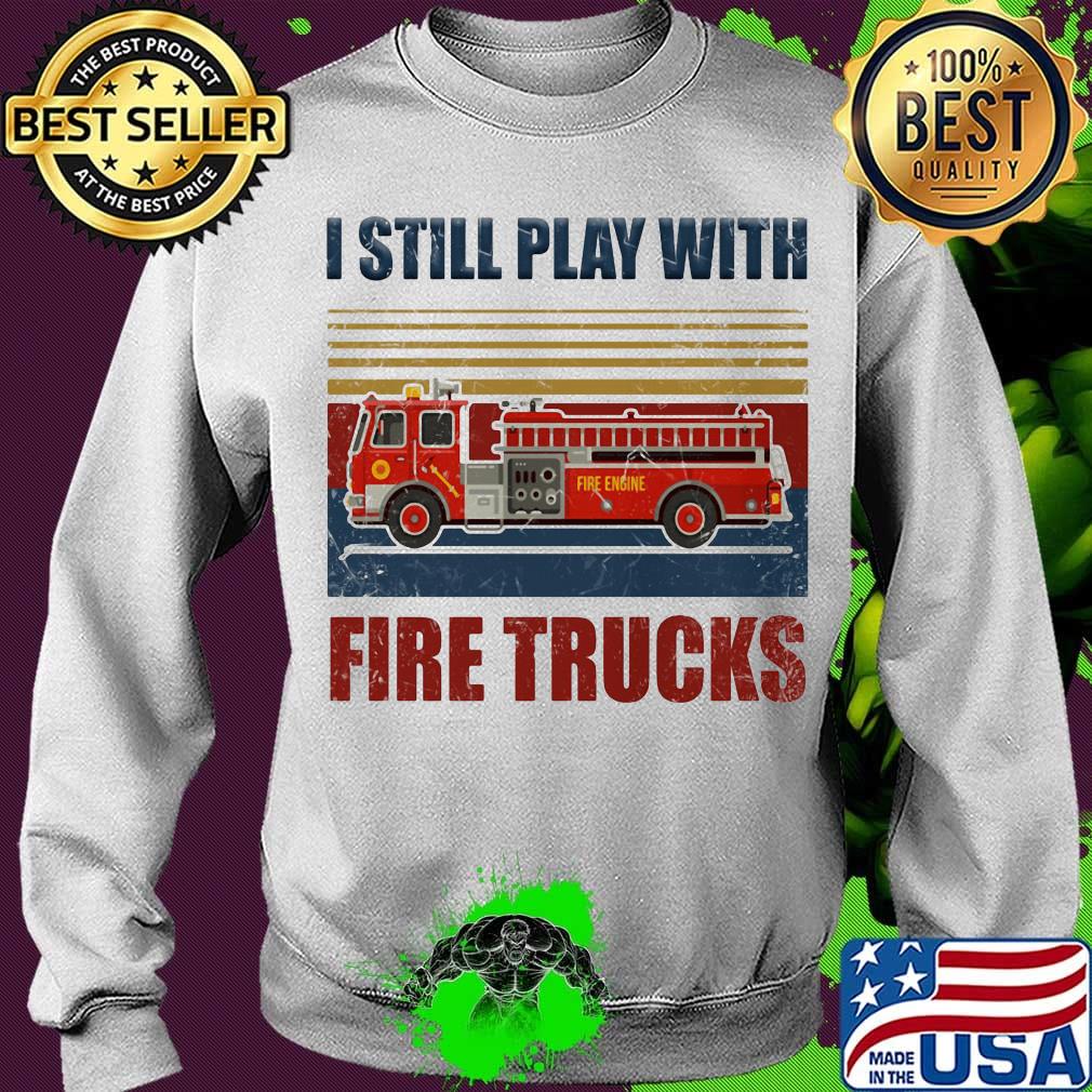 I still play with fire trucks vintage retro s Sweater I still play with fire trucks vintage retro s Sweater