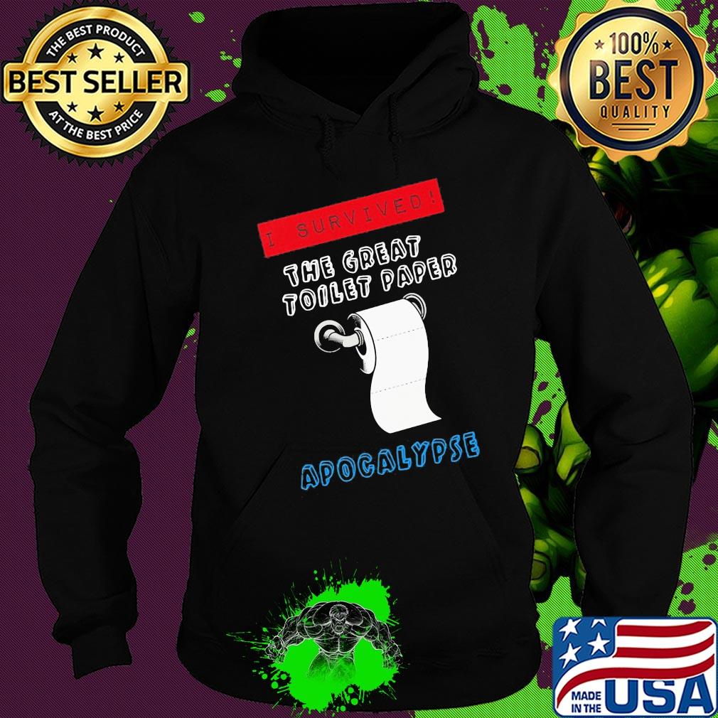 I survived the great toilet paper apocalypse s Hoodie I survived the great toilet paper apocalypse s Hoodie