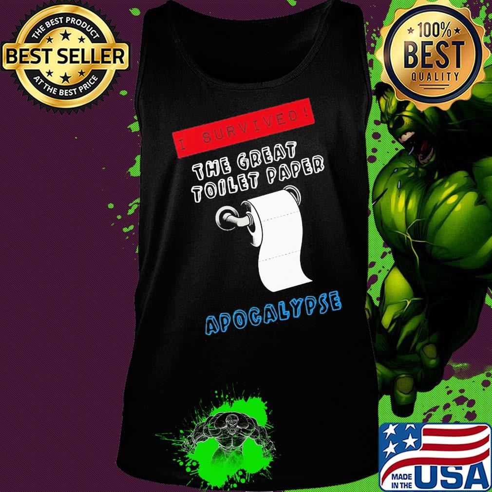 I survived the great toilet paper apocalypse s Tank top I survived the great toilet paper apocalypse s Tank top