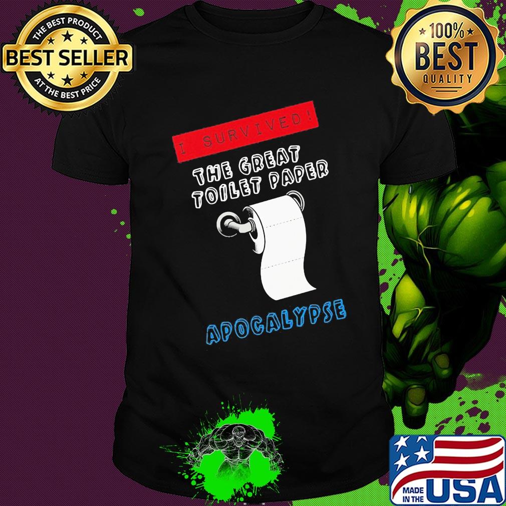 I survived the great toilet paper apocalypse shirt