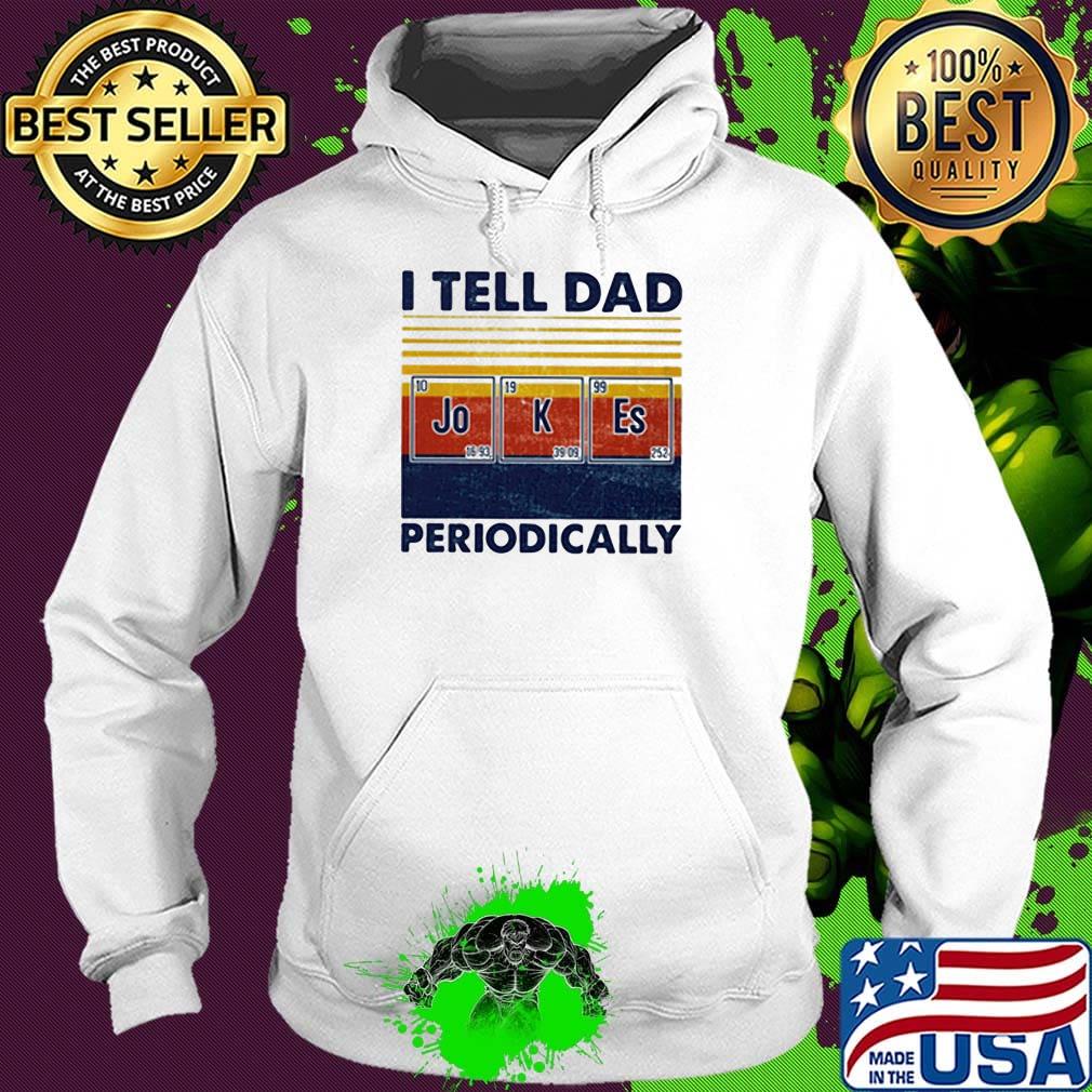 I tell dad periodically Jo K Es vintage retro s Hoodie I tell dad periodically Jo K Es vintage retro s Hoodie