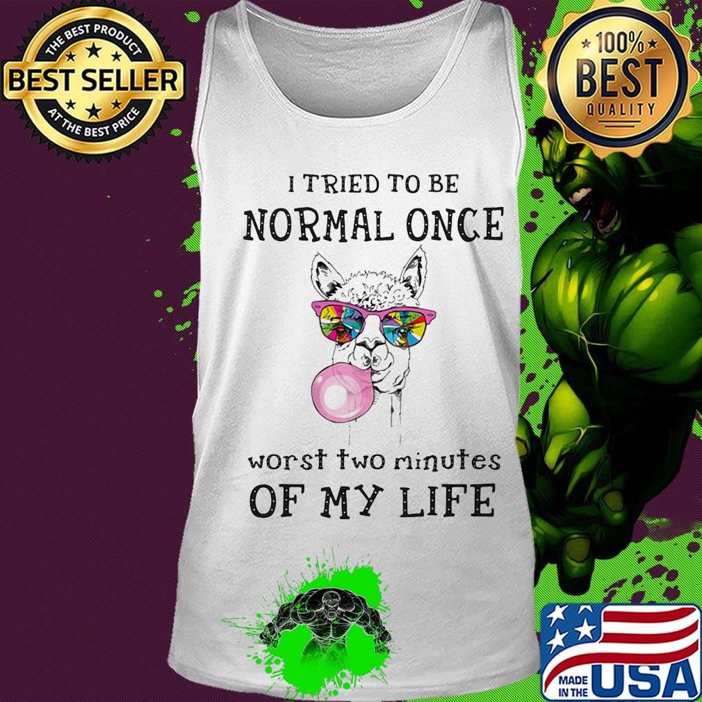 I Tried To Be Normal Once Worst Two Minutes Of My Life Llama Shirt Tank top I Tried To Be Normal Once Worst Two Minutes Of My Life Llama Shirt Tank top