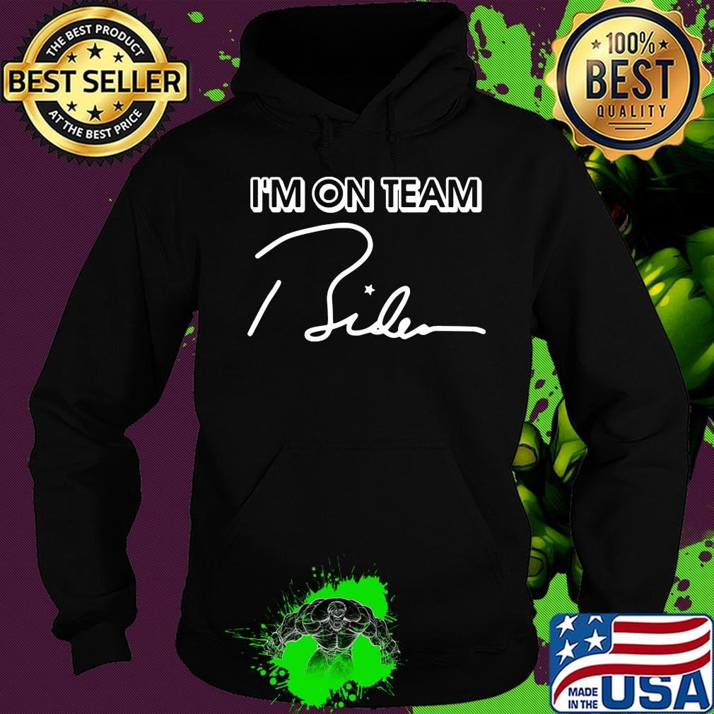 I’m On Team Biden 2020 Shirt Hoodie I’m On Team Biden 2020 Shirt Hoodie