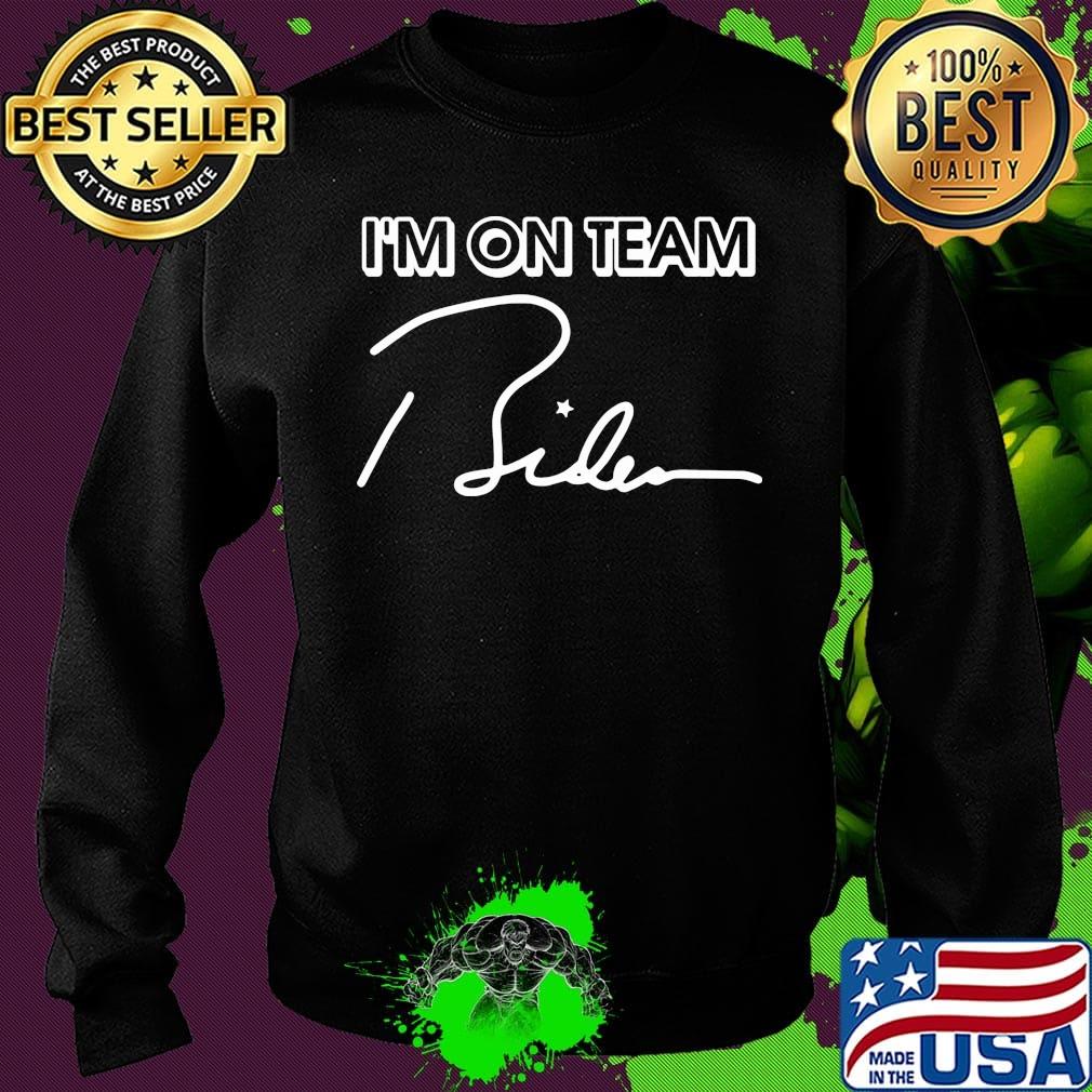 I’m On Team Biden 2020 Shirt Sweater I’m On Team Biden 2020 Shirt Sweater