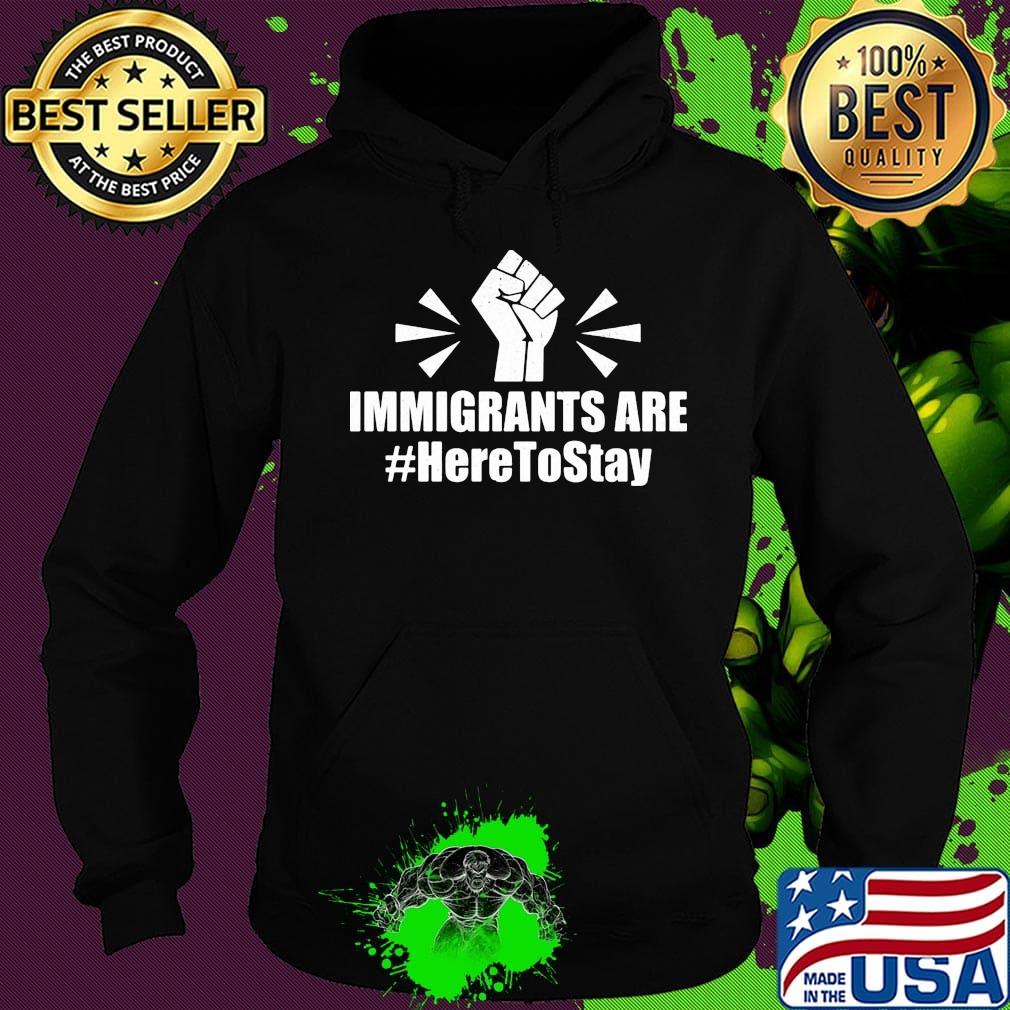 Immigrants Are Here To Stay Hand Black Lives Matter Shirt Hoodie Immigrants Are Here To Stay Hand Black Lives Matter Shirt Hoodie