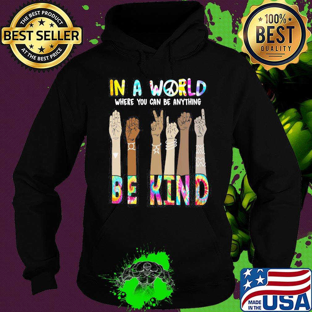 In a world where you can be anything be kind hand skin color s Hoodie In a world where you can be anything be kind hand skin color s Hoodie