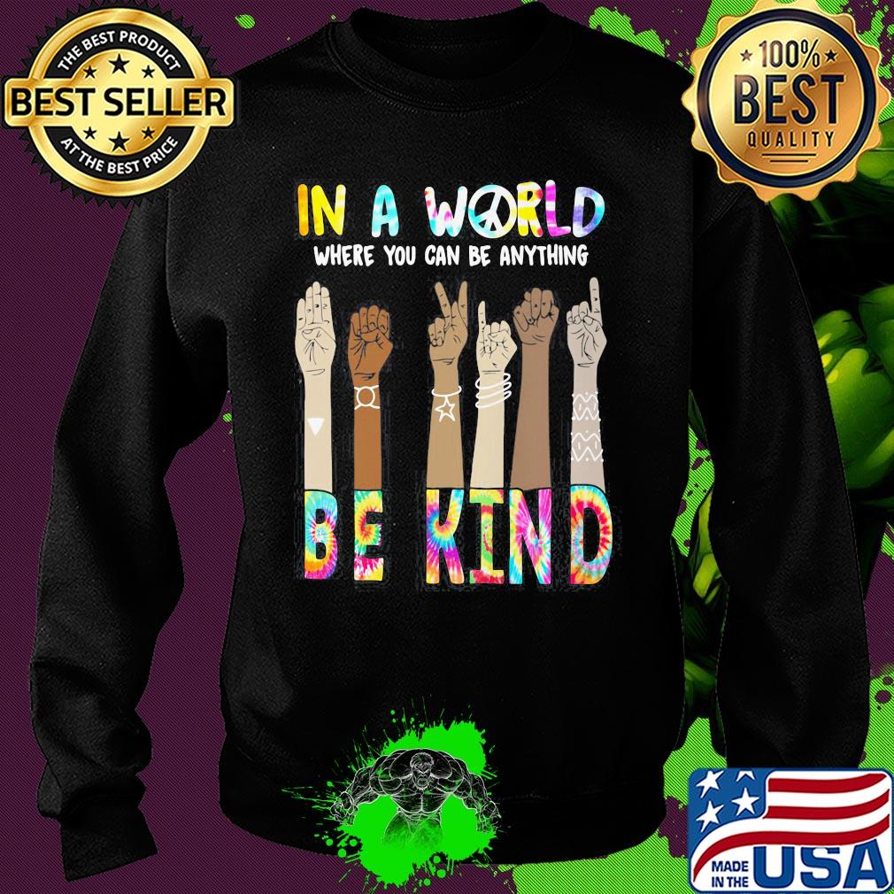 In a world where you can be anything be kind hand skin color s Sweater In a world where you can be anything be kind hand skin color s Sweater