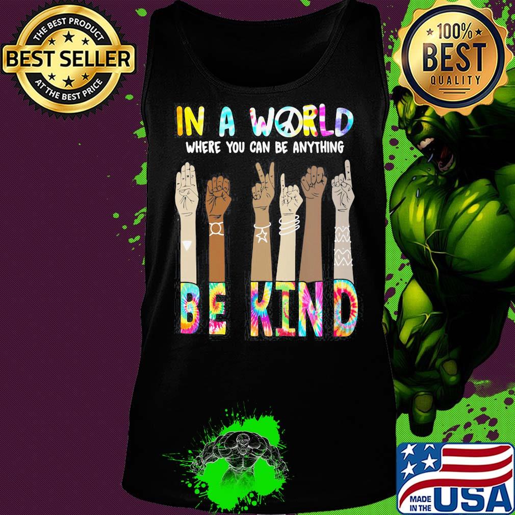In a world where you can be anything be kind hand skin color s Tank top In a world where you can be anything be kind hand skin color s Tank top