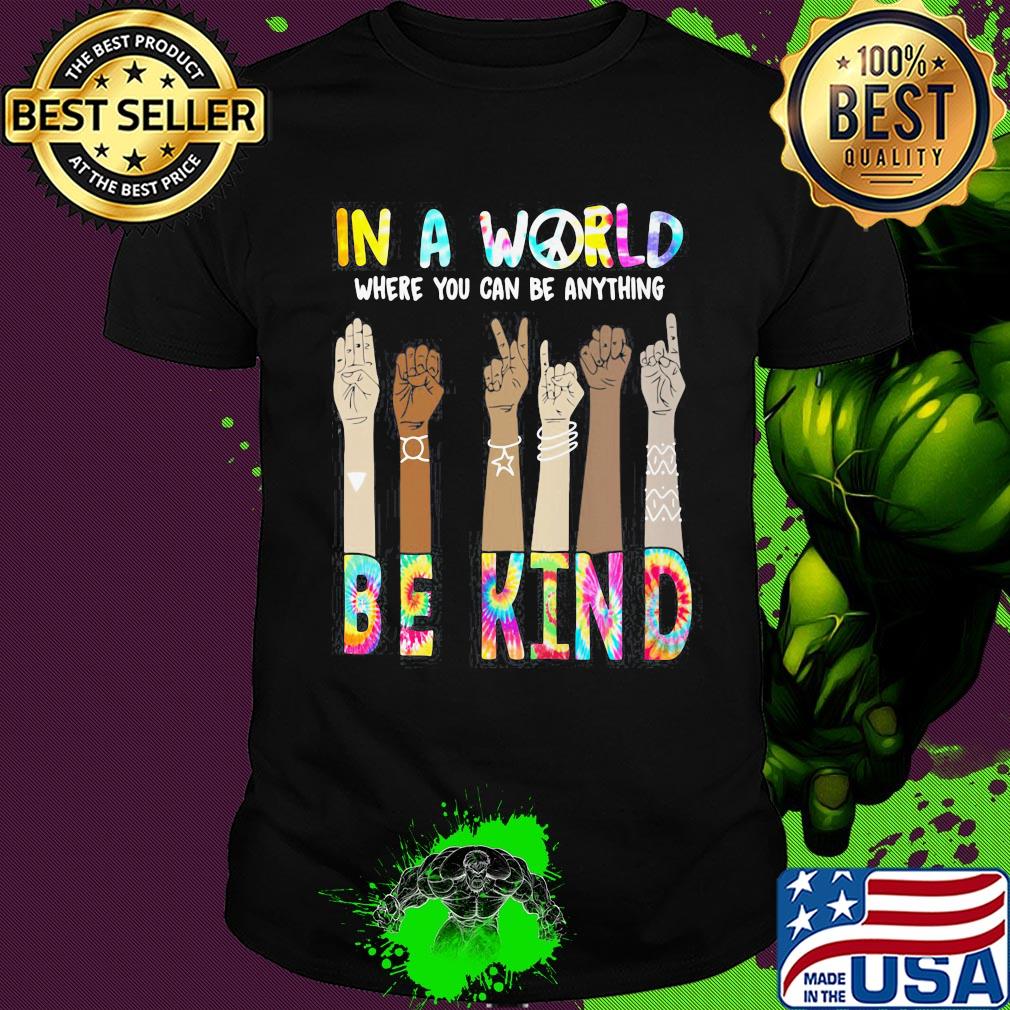 In a world where you can be anything be kind hand skin color shirt