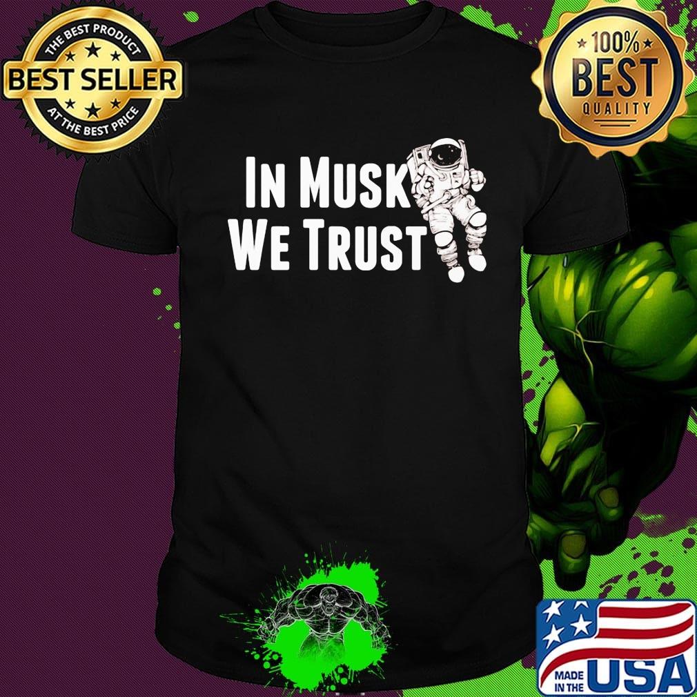 In Musk We Trust Space Shirt