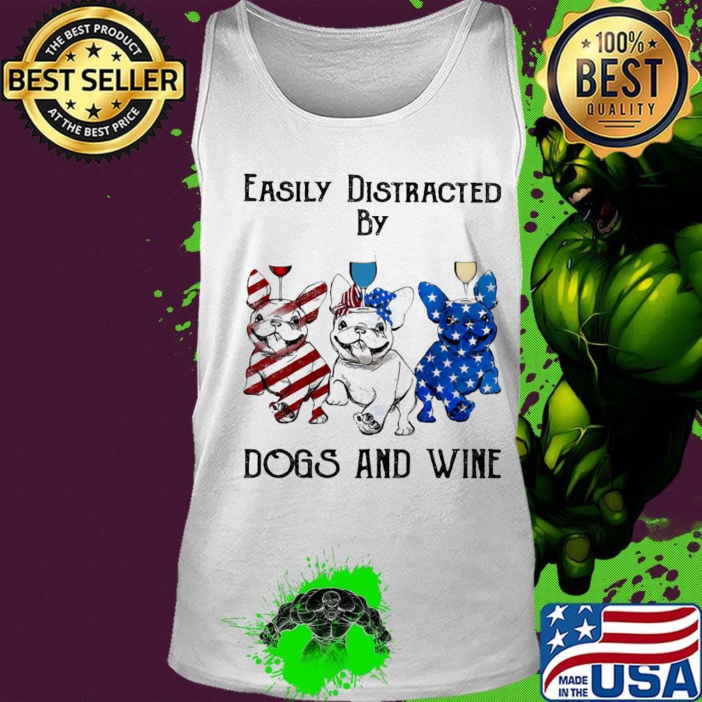 Independence Day French Bulldog easily distracted by dogs and wine s Tank top Independence Day French Bulldog easily distracted by dogs and wine s Tank top