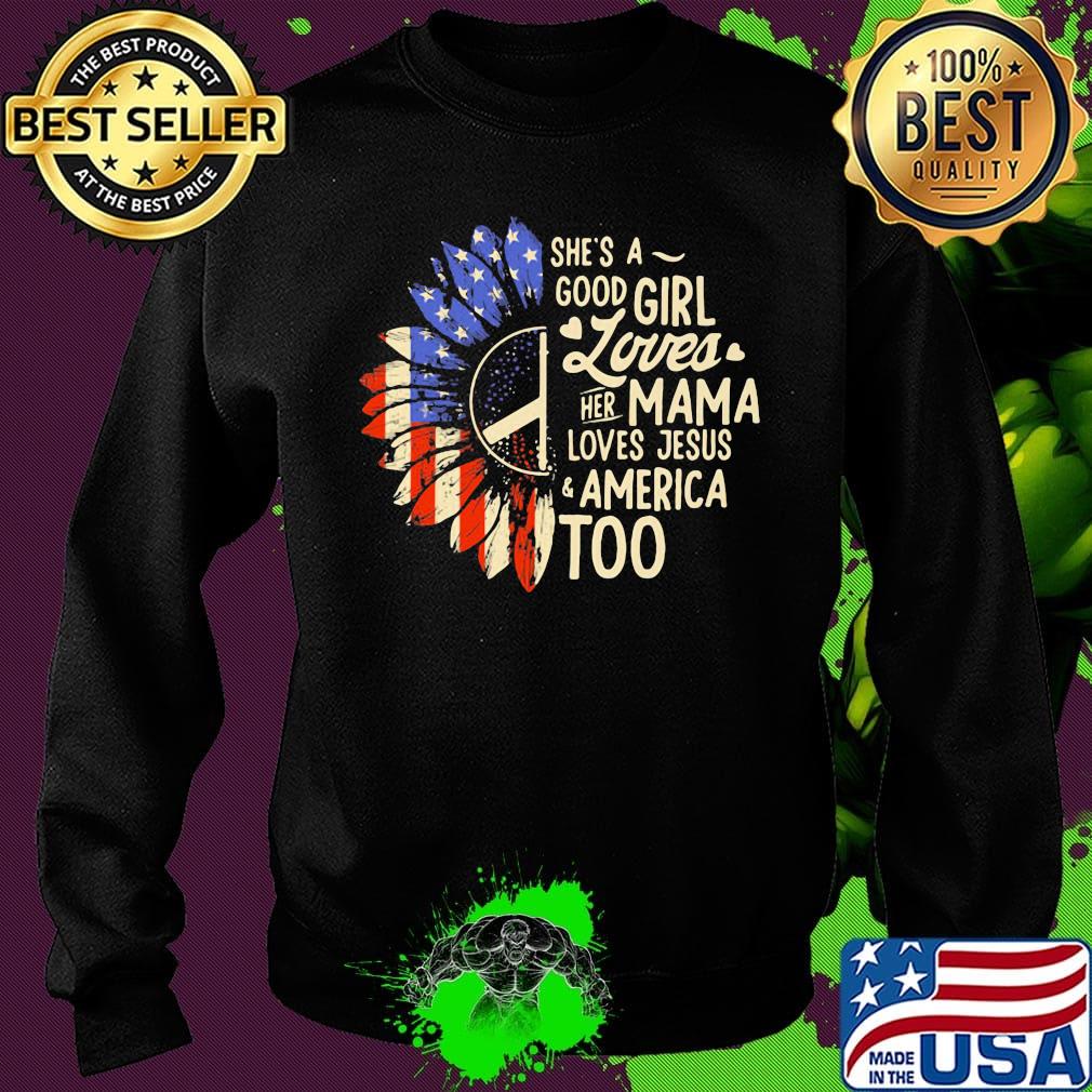 Independence day sunflower she's good girl loves her mama loves jesus america too s Sweater Independence day sunflower she's good girl loves her mama loves jesus america too s Sweater