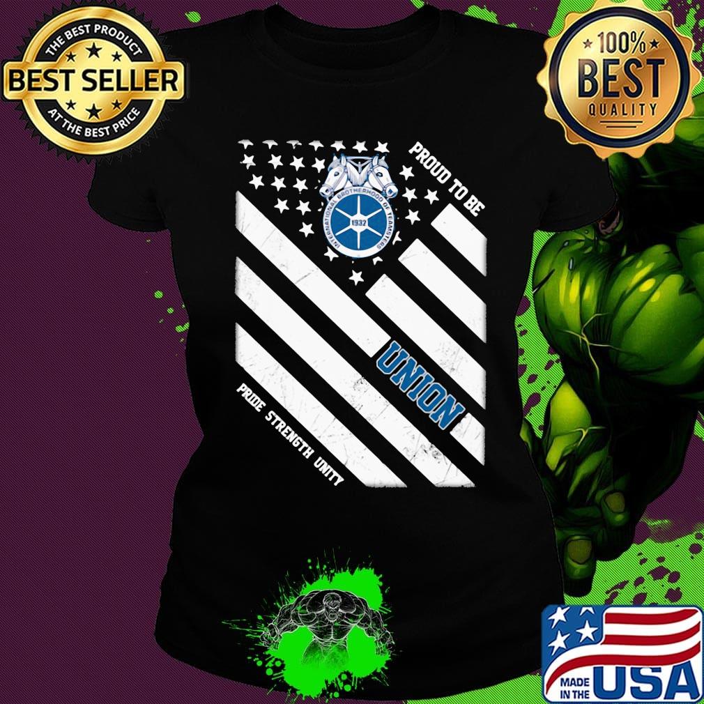 International brotherhood of teamster proud to be union pride strength unity american flag independence day s Ladies tee International brotherhood of teamster proud to be union pride strength unity american flag independence day s Ladies tee